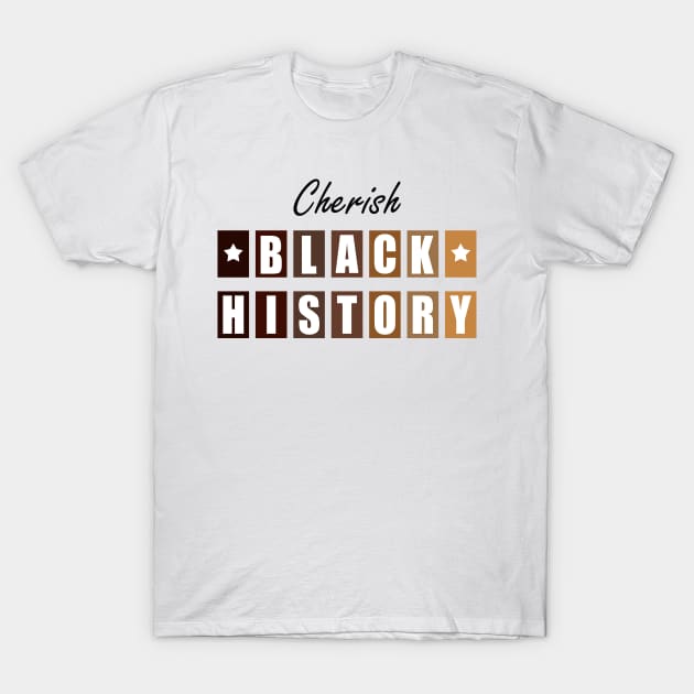 Cherish Black History | Black Pride & Heritage T-Shirt by shirtonaut